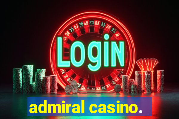 admiral casino.