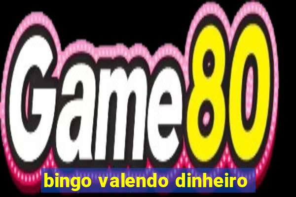 bingo valendo dinheiro