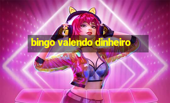 bingo valendo dinheiro