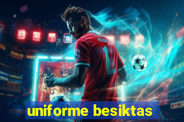 uniforme besiktas