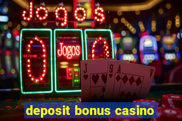 deposit bonus casino