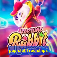 pop slot free chips