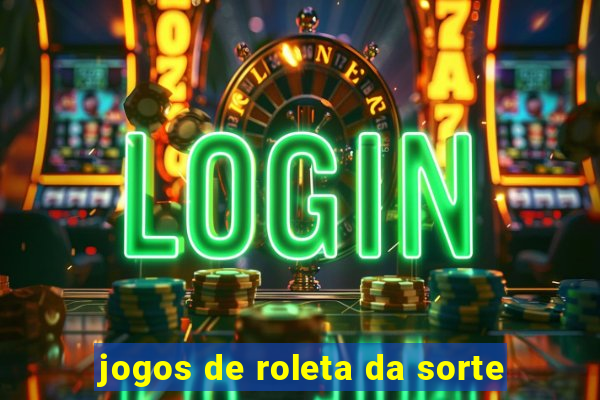 jogos de roleta da sorte