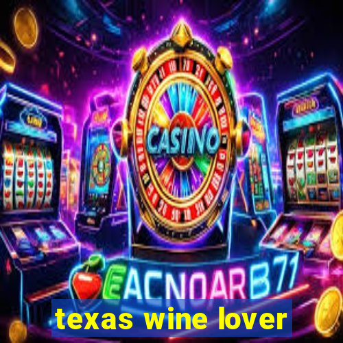 texas wine lover