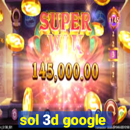 sol 3d google