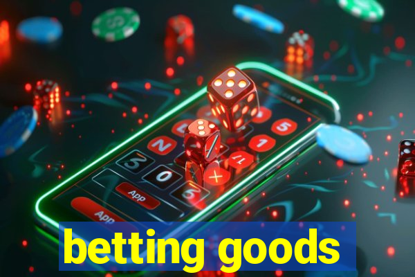 betting goods