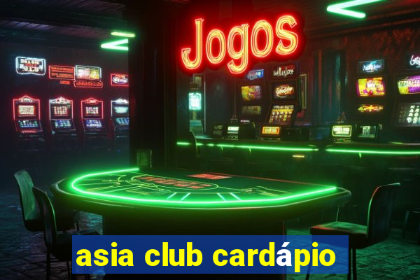 asia club cardápio