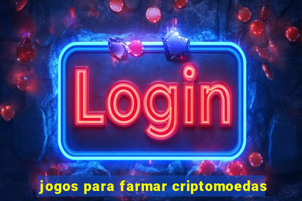 jogos para farmar criptomoedas