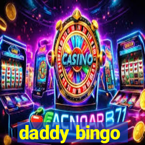 daddy bingo