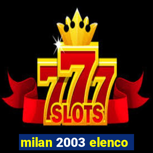 milan 2003 elenco