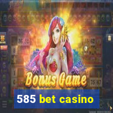 585 bet casino