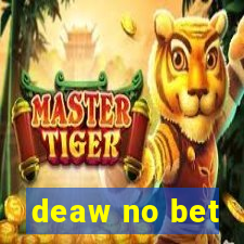 deaw no bet