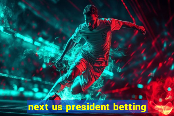 next us president betting