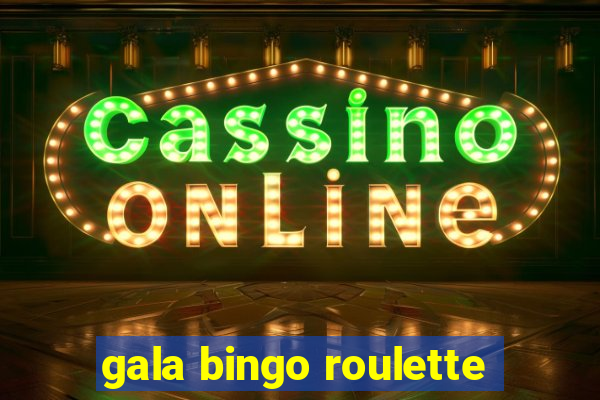 gala bingo roulette