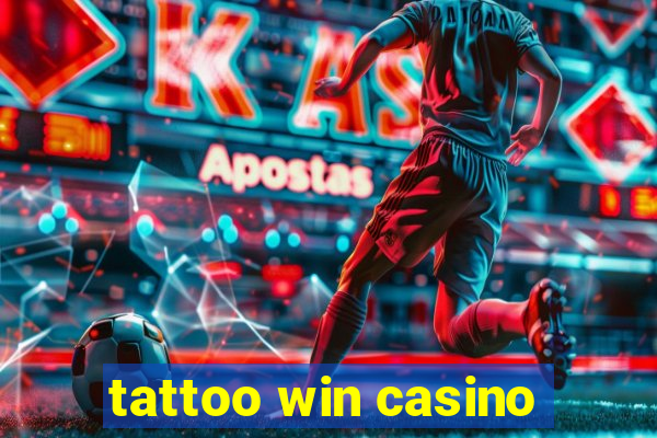 tattoo win casino