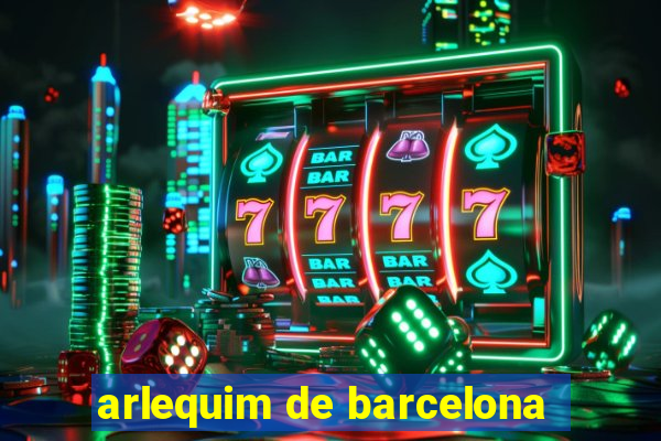 arlequim de barcelona