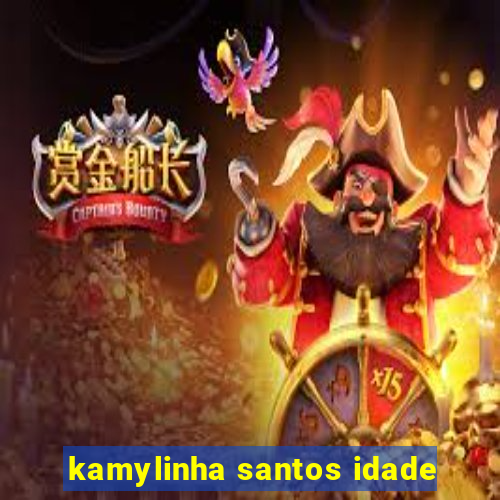 kamylinha santos idade