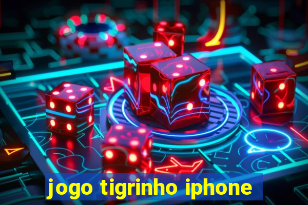 jogo tigrinho iphone