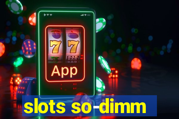 slots so-dimm