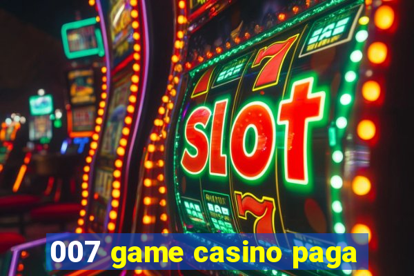 007 game casino paga