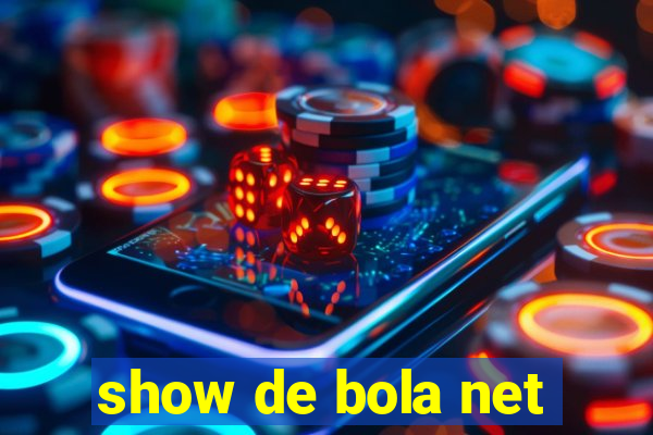 show de bola net