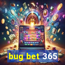 bug bet 365