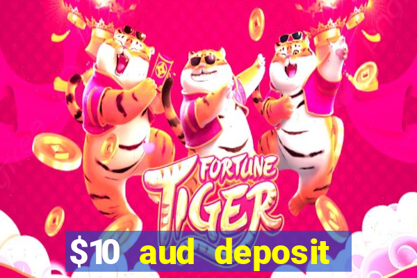 $10 aud deposit online casino