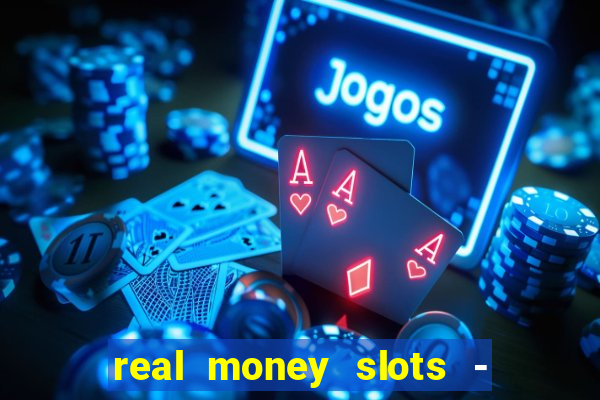 real money slots - big win casino