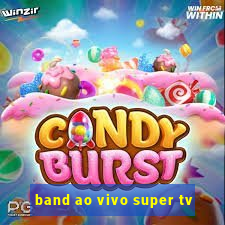 band ao vivo super tv