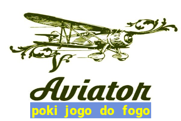 poki jogo do fogo e agua