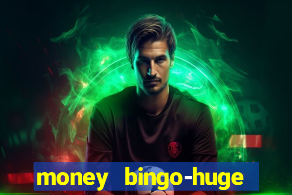 money bingo-huge real cash out