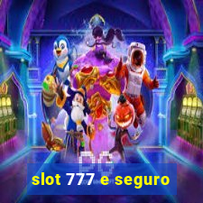 slot 777 e seguro