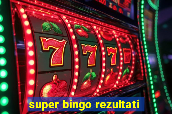 super bingo rezultati