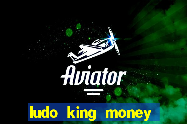 ludo king money real cash online