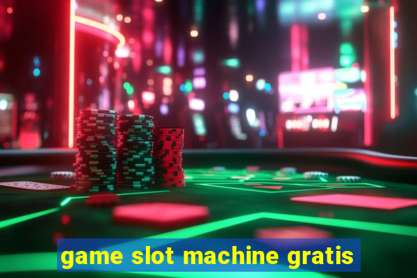 game slot machine gratis