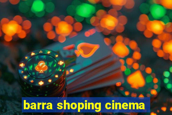 barra shoping cinema