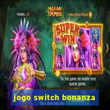 jogo switch bonanza