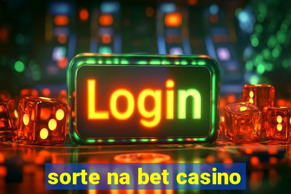 sorte na bet casino