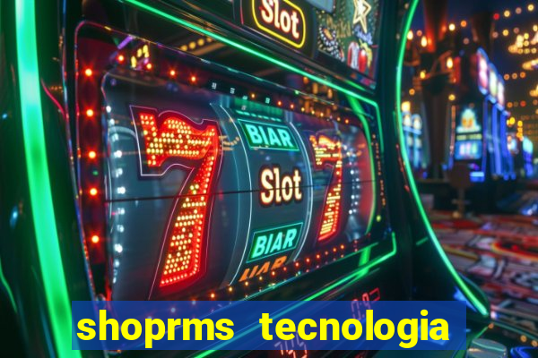 shoprms tecnologia e serviços ltda jogos