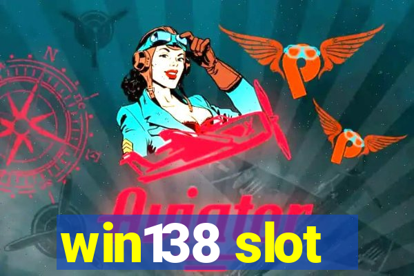 win138 slot