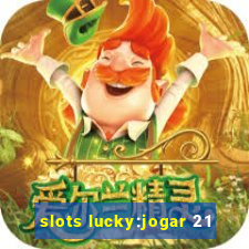 slots lucky:jogar 21