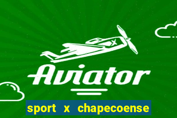 sport x chapecoense ao vivo