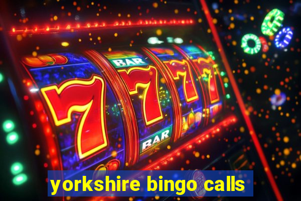 yorkshire bingo calls