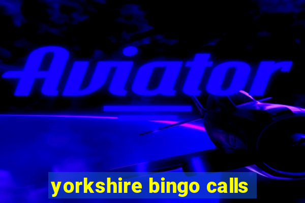 yorkshire bingo calls