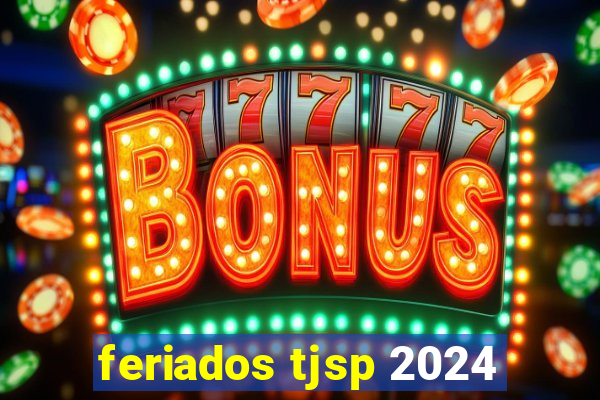 feriados tjsp 2024