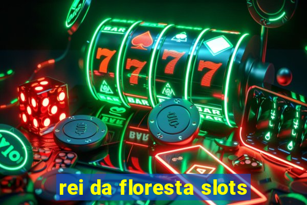 rei da floresta slots