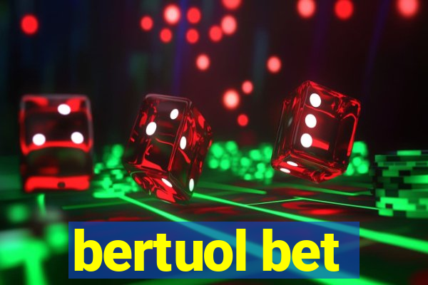 bertuol bet