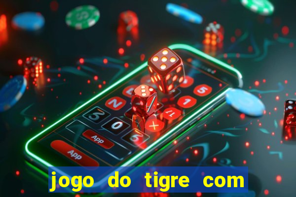 jogo do tigre com deposito de 1 real