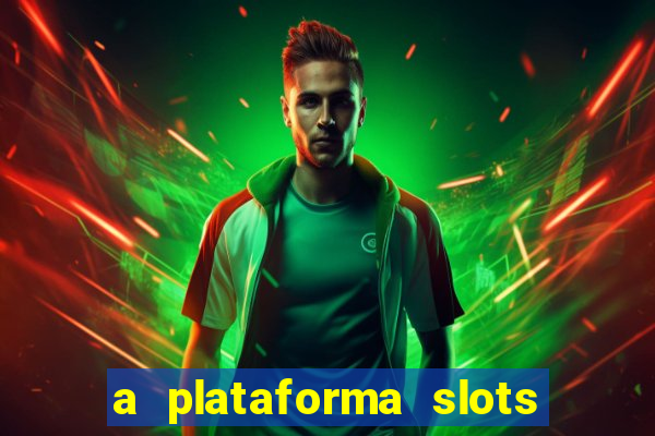 a plataforma slots fortune é confiável