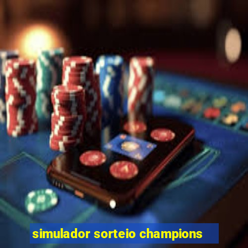 simulador sorteio champions